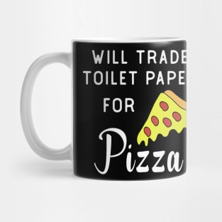 will trade toilet paper for pizza Mug